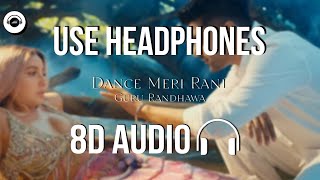 Dance Meri Rani (8D AUDIO) - Guru Randhawa ft. Nora Fatehi | HQ 🎧