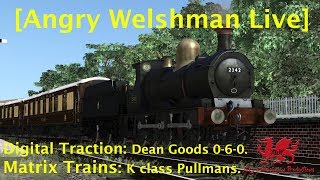 [Angry Welshman Live] Digital Traction Dean Goods/Matrix Trains K class Pullmans