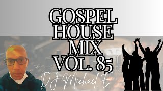 Gospel House Mix Vol  85