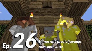 NOVA KUCA JE TU! Minecraft prezivljavanje ep. 26