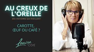 Au creux de l'oreille #7 Carotte oeuf ou café - Podcast