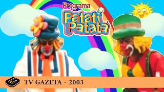 Programa Patati Patatá -  TV Gazeta (2003 / Completo)