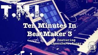 T. M. I. (Ten Minutes In) Episode 6 BeatMaker 3 BeatMaking Video #beatmakeristhesquad