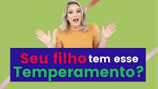 EDUCAR UM FILHO COM ESSE TEMPERAMENTO É UM GRANDE DESAFIO, VOCÊ ESTÁ PREPARADA?