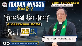 IBADAH MINGGU SESI 1 | GMIM YERUSALEM MANEMBO - NEMBO ATAS  | 08 DESEMBER 2024