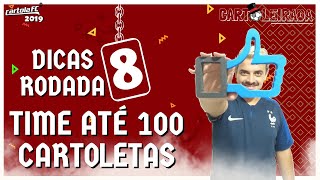 CARTOLA FC 2019 – DICAS RODADA #8 TIME ATÉ 100 CARTOLETAS *BOM E BARATO