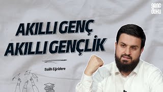 Akıllı Genç, Akıllı Gençlik | Salih Eğridere