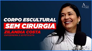 Técnicas Inovadoras para Transformar Seu Corpo Sem Cirurgia! - Com Zilandia Costa