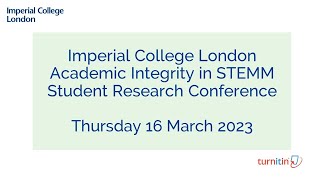 Imperial College London Academic Integrity In STEMM Student Research Conference - 16 March 2023