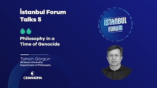 Istanbul Forum Talks 5: Tahsin Görgün