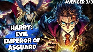 (AVENGER 3) What If Harry Potter Was Evil Emperor Of Asguard?