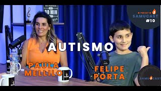 Conscientização sobre o Autismo com Paula Mellilo e Felipe Porta | Samucast