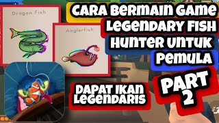 Cara Main game Legendary Fish Hunter Untuk Pemula | Cara Dapat Ikan Legendaris di Legendary Fish