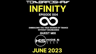 Tom Bradshaw - Infinity 004, Guest Mix: Hide & Seek [June 2023]