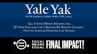 Yale Yak Q & A with EME President Kamala Lopez & Attorney Wendy Murphy about the ERA +FINAL  IMPACT