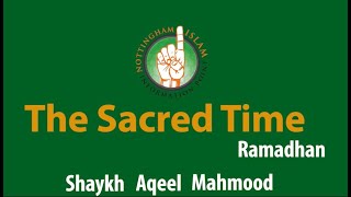 Sacred Time - The Islamic Months Revealed by Shaykh Aqeel Mahmood (Part 9. Ramadhan)