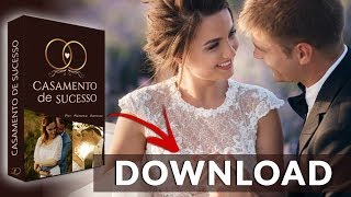 Guia Casamento de Sucesso Download Liberado - Como Salvar Seu Casamento DE VEZ!