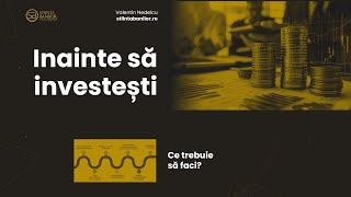 Ce trebuie sa faci inainte sa incepi sa investesti