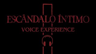 Escândalo Íntimo VOICE EXPERIENCE - Use Fones de Ouvido!