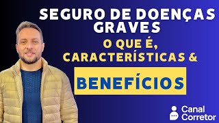 Seguro de Doenças Graves: o que é, características e benefícios