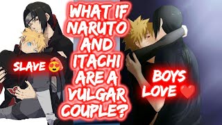 What If Naruto And Itachi Are A Vulgar Couple? FULL SERIES The Movie Boys Love Shounen Ai NaruIta BL