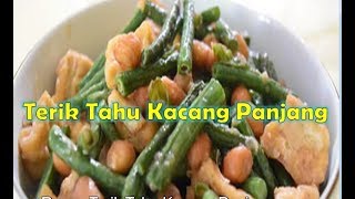 Resep Terik Tahu Kacang Panjang