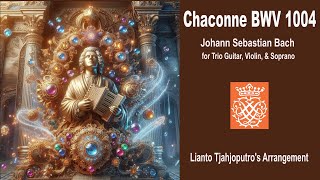 CHACONNE BACH TRIO - Lianto Tjahjoputro's Arrangement Guitar,Violin, Soprano