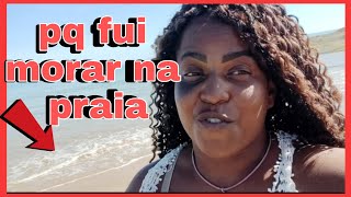 o por quê fui morar na praia 🏖️🏖️#vlogs