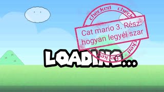 Cat mario 3. Rész: hogyan legyél szar