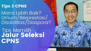 Tips Memilih Jalur Seleksi CPNS antara Jalur Umum dan Jalur Khusus