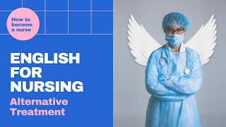 English for Nursing: 16. Alternative Treatments - English Lessons