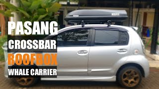 Pasang Crossbar dan Roofbox Whale Daihatsu Sirion | CarVlog