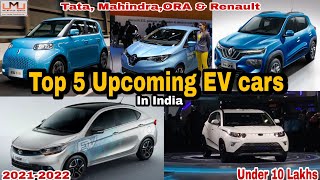 Top 5 Upcoming EV ⚡ Cars in India 2021-22|| Under 10 Lakhs|| Tata Tiago||Mahindra e-KUV||Renault||