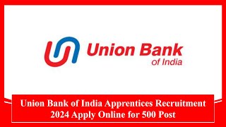 Union Bank of India Apprentices Recruitment 2024 Apply Online for 500 Post #recruitment #jobs