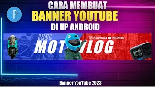 Cara Membuat Banner youtube 2023 di Hp Android | Pixellab Tutorial