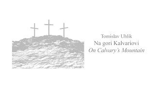 Lado: Na gori Kalvariovi / On Calvary's Mountain (T. Uhlik)