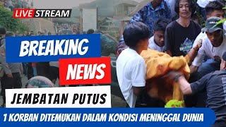 SATU KORBAN JEMBATAN PUTUS DITEMUKAN, PROSES EVAKUASI LEWAT MEDAN EKSTREM BERLANGSUNG DRAMATIS