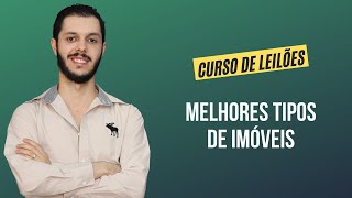 Aula 1.11 - Melhores tipos de imóveis [CURSO PREMIUM DE LEILÃO DE IMÓVEIS]