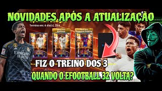 NOVIDADES APÓS A ATUALIZAÇÃO | EFOOTBALL 32 VOLTA QUANDO? | FIZ O TREINO DOS 3 SHOW TIME 🔥