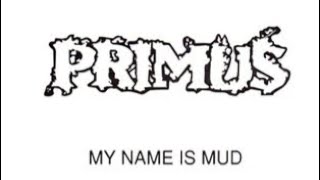 Primus - My Name is Mud