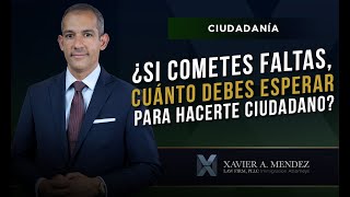 ¿Si Cometes Faltas, Cuánto Debes Esperar para Hacerte Ciudadano?