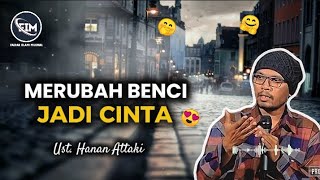 KISAH INSPIRASI.. MERUBAH BENCI JADI CINTA 😍🤗