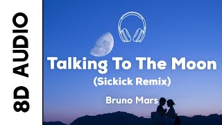 Bruno Mars - Talking To The Moon (Sickick Remix) (8D AUDIO)