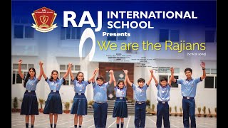 WE ARE THE RAJIANS || NEW SCHOOL SONG 2023 || RAJ INTERNATIONAL SCHOOL ||