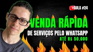 #24 - VENDA RÁPIDA DE SERVIÇOS PELO WHATSAPP