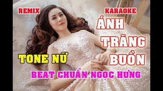 KARAOKE ÁNH TRANG BUỒN TONE NỮ REMIX BEAT CHUẨN, DỄ HÁT Ngọc Hưng