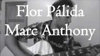 Flor pálida - Marc Anthony | Cover por Rafha Ruiz