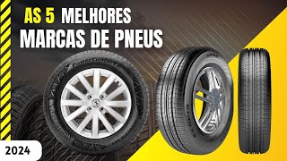 🏆 As 5 Melhores MARCAS DE PNEUS para comprar em 2024