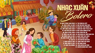 Nhạc Xuân Bolero Hay Nhất 2025 - Lk Nhạc Tết 2025 Nghe Là Thấy Tết