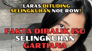 Ini Yang Sebenarnya Terjadi,  Skandal Laras Gartiana dan Noe Row!